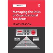 Managing the Risks of Organizational Accidents