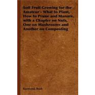 Soft Fruit Growing for the Amateur