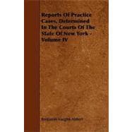 Reports of Practice Cases, Determined in the Courts of the State of New York - Volume Iv