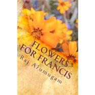 Flowers for Francis