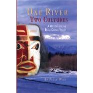 One River, Two Cultures A History of the Bella Coola Valley