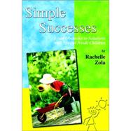 Simple Successes : From Obstacles to Solutions with Special Needs Children