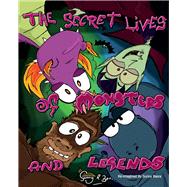 The Secret Lives of Monsters and Legends - POD