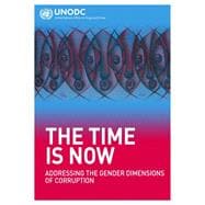 The Time is Now Addressing the Gender Dimensions of Corruption