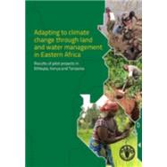 Adapting To Climate Change Through Land And Water Management In Eastern Africa Results Of Pilot Projects In Ethiopia, Kenya And Tanzania