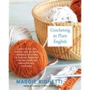 Crocheting in Plain English The Only Book any Crocheter Will Ever Need