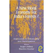 A New Moral Economy for India's Forests?; Discourses of Community and Participation