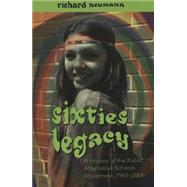 Sixties Legacy : A History of the Public Alternative Schools Movement, 1967-2001
