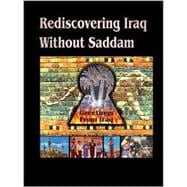 Rediscovering Iraq Without Saddam