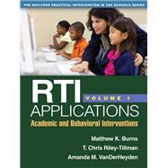 RTI Applications, Volume 1 Academic and Behavioral Interventions