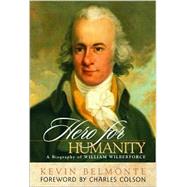 Hero for Humanity: A Biography of William Wilberforce
