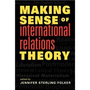 Making Sense Of International Relations Theory