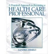 A Practical Approach Becoming a Health Care Professional