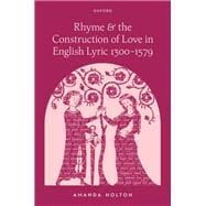 Rhyme and the Construction of Love in English Lyric 1300–1579 book cover, ISBN 9780192873545