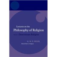 Hegel: Lectures on the Philosophy of Religion Volume II: Determinate Religion