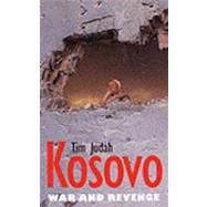 Kosovo : War and Revenge