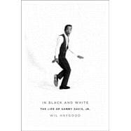 In Black and White : The Life of Sammy Davis, Jr.