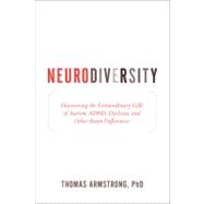 Neurodiversity: Discovering the Extraordinary Gifts of Autism, ADHD, Dyslexia, and Other Brain Differences