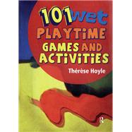 101 Wet Playtime Games and Activities