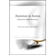 Attention in Action: Advances from Cognitive Neuroscience