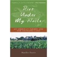Dirt Under My Nails An American Farmer and Her Changing Land