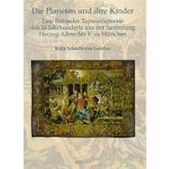 Die Planeten Und Ihre Kinder: Eine Flaemische Tapisserienserie Des 16. Jahrhunderts Aus Der Sammlung Herzog Albrechts V