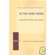 In the Dark Room : Marguerite Duras and Cinema