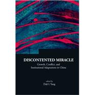 Discontented Miracle: Growth, Conflict, and Institutional Adaptations in China