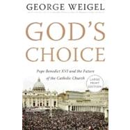 God's Choice: Pope Benedict XVI And the Future of the Catholic Church