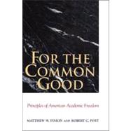 For the Common Good : Principles of American Academic Freedom