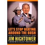 Let's Stop Beating Around the Bush More Political Subversion from Jim Hightower