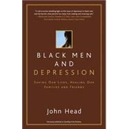 Black Men and Depression Saving our Lives, Healing our Families and Friends