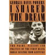 I Shared the Dream The Pride, Passion, and Politics of the First Black Woman Senator from Kentucky