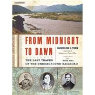 From Midnight to Dawn: The Last Tracks of the Underground Railroad