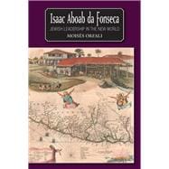 Isaac Aboab da Fonseca Jewish Leadership in the New World