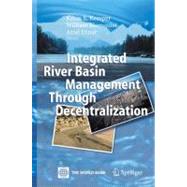 Integrated River Basin Management Through Decentralization,9783540283546
