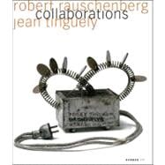 Robert Rauschenberg & Jean Tinguely: Collaborations