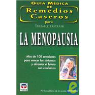 Guia Medica de Remedios Caseros para Tratar y prevenir La Menopausia/ The Doctors Book of Home Remedies for Managing Menopause