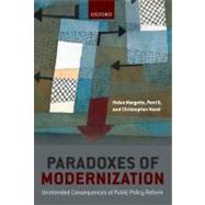 Paradoxes of Modernization Unintended Consequences of Public Policy Reform