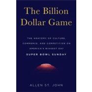 Billion Dollar Game : Behind the Scenes of the Greatest Day in American Sport - Super Bowl Sunday