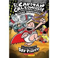 El Capitán Calzoncillos y la sensacional saga del señor Sohediondo (Captain Underpants #12)