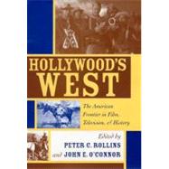 Hollywood's West : The American Frontier in Film, Television, and History