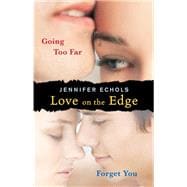 Love on the Edge: Going Too Far and Forget You,9781451683547
