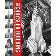 The Chrysler Building Creating a New York Icon Day by Day