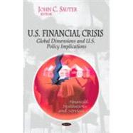 U. S. Financial Crisis - Global Dimension and U. S. Policy Implications