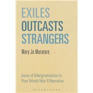 Exiles, Outcasts, Strangers Icons of Marginalization in Post World War II Narrative
