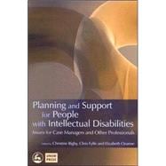 Planning and Support for People with Intellectual Disabilities : Issues for Case Managers and Other Professionals