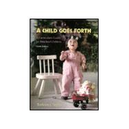 Child Goes Forth, A: A Curriculum Guide for Preschool Children