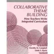 Collaborative Theme Building How Teachers Write Integrated Curriculum