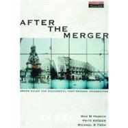 After the Merger : Seven Rules for Successful Post-Merger Integration